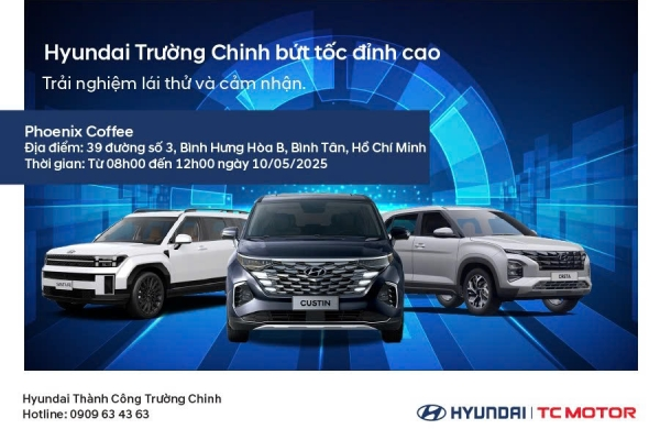 [SỰ KIỆN] CHƯƠNG TRÌNH LÁI THỬ NGÀY 10/05/2025 CỦA HYUNDAI TRƯỜNG CHINH TẠI PHOENIX COFFEE