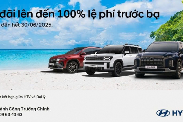 [KMBH] HYUNDAI THÀNH CÔNG TRƯỜNG CHINH TRIỂN KHAI CHƯƠNG TRÌNH ƯU ĐÃI SẢN PHẨM GIÁ TRỊ LÊN ĐẾN 100% LỆ PHÍ TRƯỚC BẠ TRONG THÁNG 6/2025