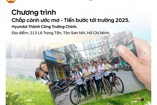 CHƯƠNG TRÌNH THIỆN NGUYỆN “CHẮP CÁNH ƯỚC MƠ – TIẾN BƯỚC ĐẾN TRƯỜNG”