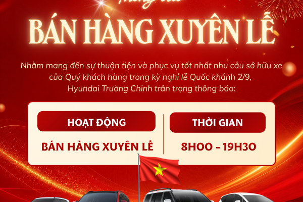🇻🇳 2/9 NÀY – HYUNDAI TRƯỜNG CHINH VẪN HOẠT ĐỘNG XUYÊN LỄ! 🇻🇳