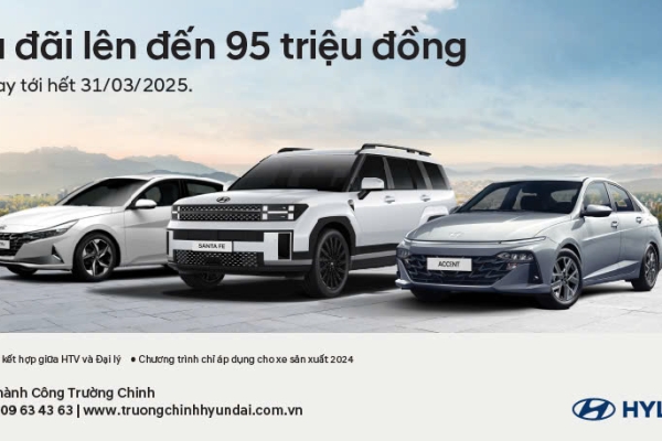 Ưu đãi lên đến 95 triệu đồng khi mua xe tại Hyundai Trường Chinh trong tháng 03/2025